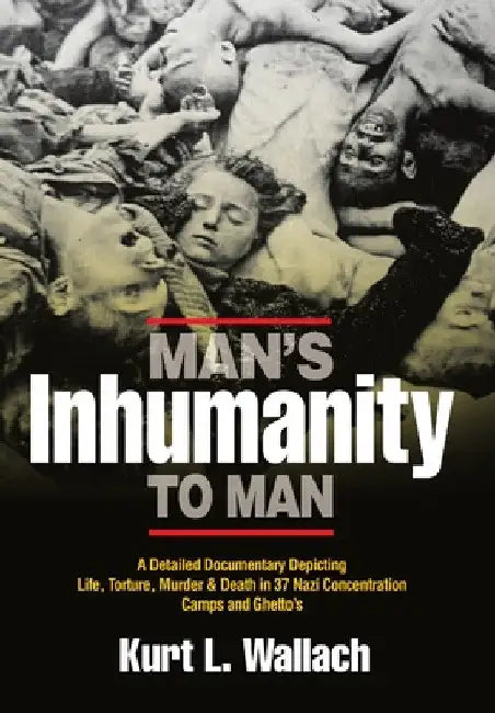 Man's Inhumanity To Man by Kurt Wallach