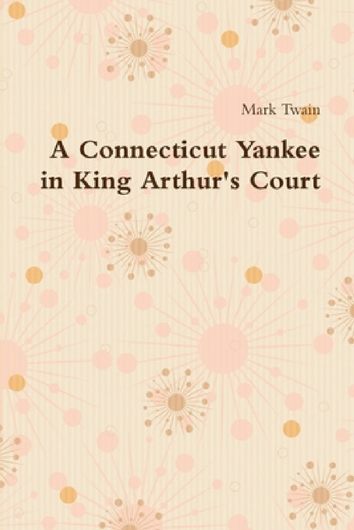A Connecticut Yankee in King Arthur's Court by Mark Twain