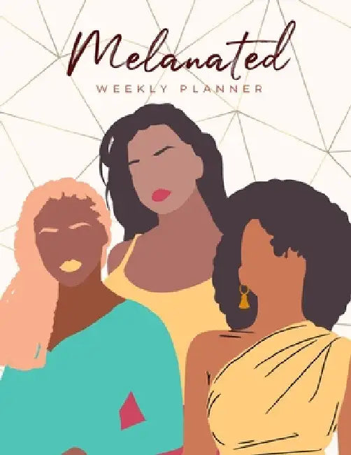 Melanated Weekly Planner (Undated, Monday Start): Weekly Undated Planner for Women of Color by Ronni Hill