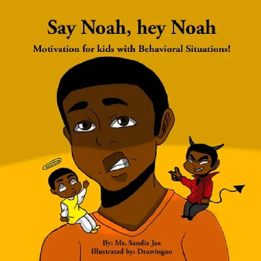 Say Noah, Hey Noah: Motivation for Behavioral Situations! by Sandie Jae