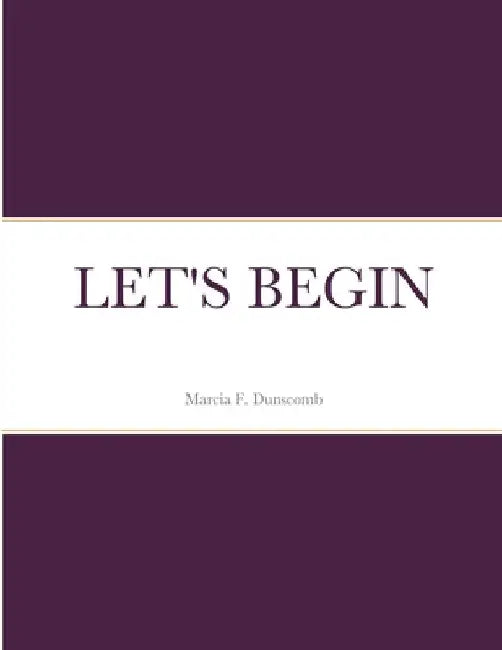 Let's Begin by Marcia Dunscomb