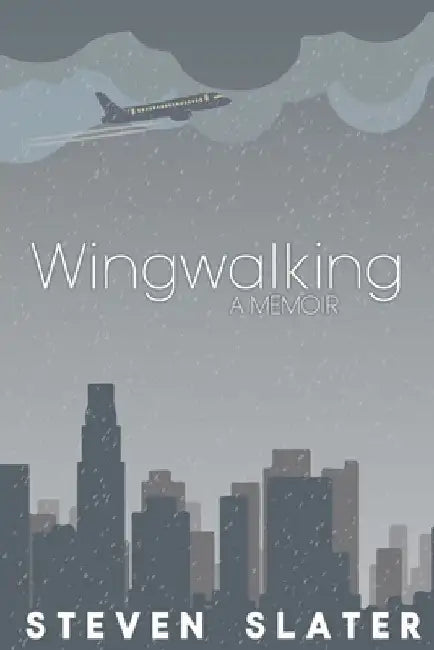 Wingwalking: A Memoir by Steven Slater