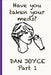 Have You Taken Your Meds? Part 1 by Dan Joyce