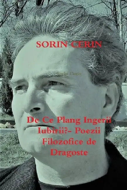De Ce Plang Ingerii Iubirii?- Poezii Filozofice de Dragoste by Sorin Cerin