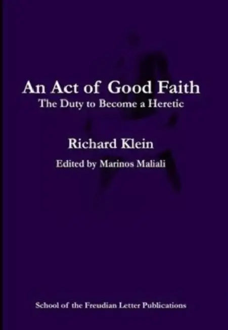 An Act of Good Faith: the Duty to Become a Heretic by Richard Klein