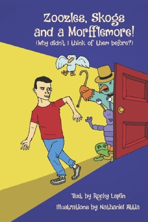 Zoozles, Skogs and a Morfflemore (Why didn't I think of them before?) by Rocky Leplin