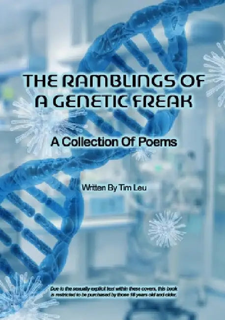 The Ramblings of A Genetic Freak: A Collection of Poetry by Timothy Leu