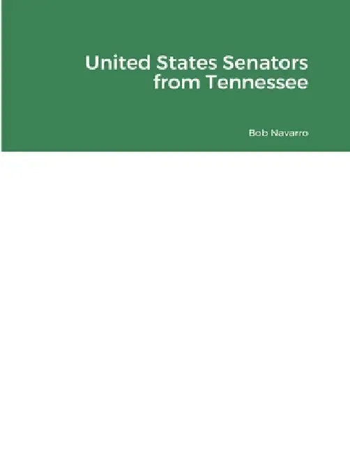 United States Senators from Tennessee by Bob Navarro