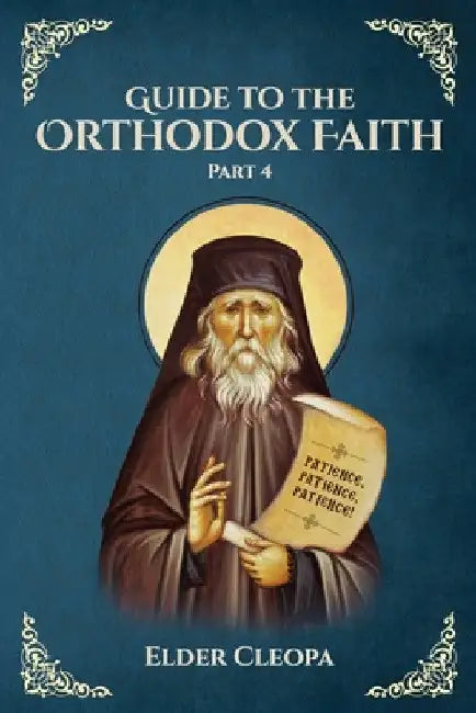 Guide to the Orthodox Faith Part 4 by Elder Cleopa