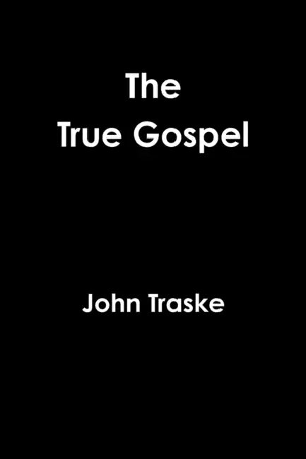 The True Gospel by John Traske
