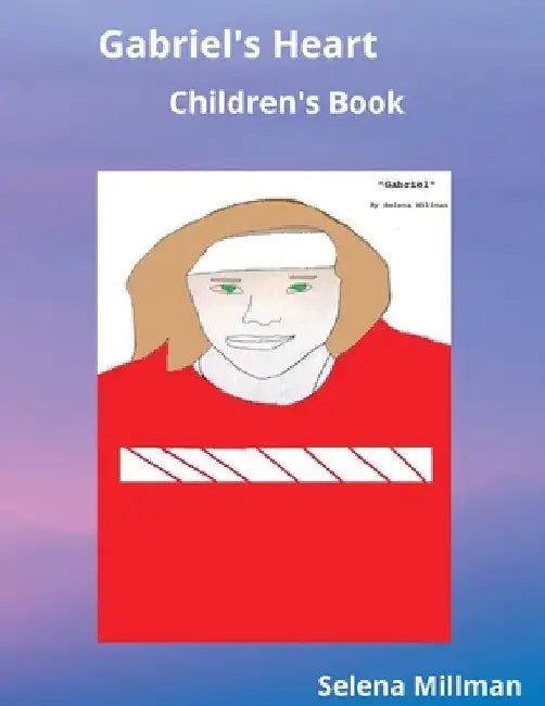 Gabriel's Heart: Children's Book by Selena Millman