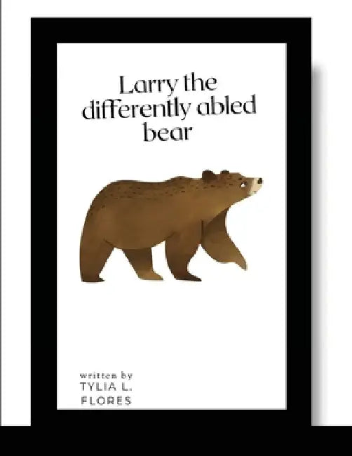 Larry the Differently Abled Bear by Tylia L. Flores