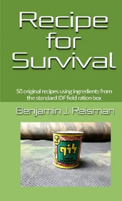 Recipe for Survival by Benjamin J. Reisman