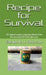 Recipe for Survival by Benjamin J. Reisman