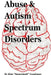 Abuse & Autism Spectrum Disorders by Kim Supermutt Goodman