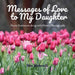 Messages of Love to My Daughter: Poetic Sentiment along with Flower Photography by Barberelli