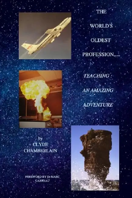 The World's Oldest Profession....Teaching: An Amazing Adventure by Clyde Chamberlain