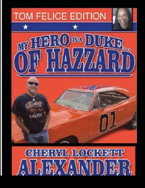 My Hero Is a Duke...of Hazzard Tom Felice Edition by Cheryl Lockett Alexander