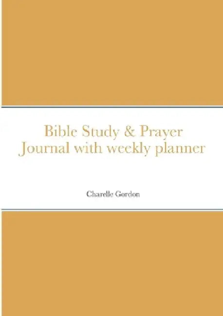Relles Bible Study & Prayer Journal with planner: By Charelle Gordon by Charelle Gordon