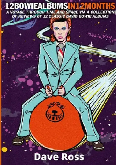 12 Bowie Albums In 12 Months by Dave Ross