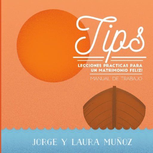 Tips Enseñanzas Practicas Para un Matrimonio Feliz by Laura Munoz