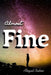 Almost Fine by Abigail Bahne