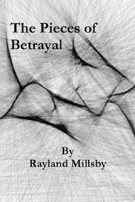 The Pieces of Betrayal by Rayland Millsby