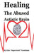Healing the Abused Autistic Brain by Kim Supermutt Goodman