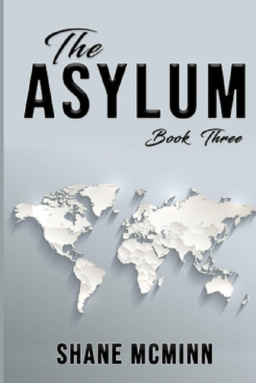 The Asylum Book Three by Shane McMinn