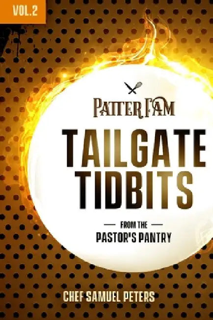 Tailgate Tidbits Volume 2 by Chef Samuel Peters