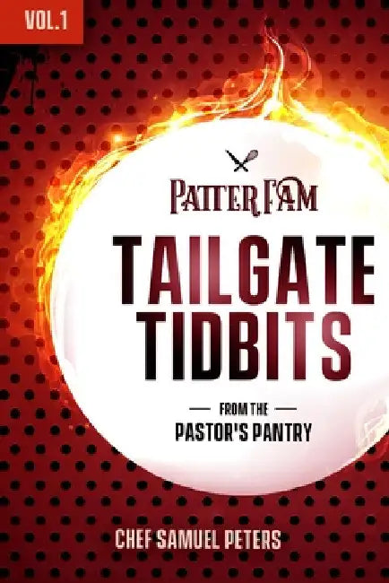 Tailgate Tidbits Volume 1 by Chef Samuel Peters