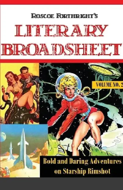 Roscoe's Literary Broadsheet: Bold and Daring Adventures on Starship Rimshot. Vol.2 by Roscoe Forthright