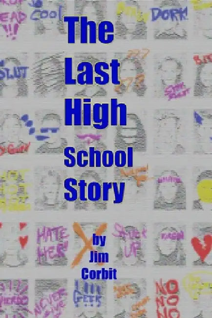 The Last High School Story (Trade paperback) by Jim Corbit
