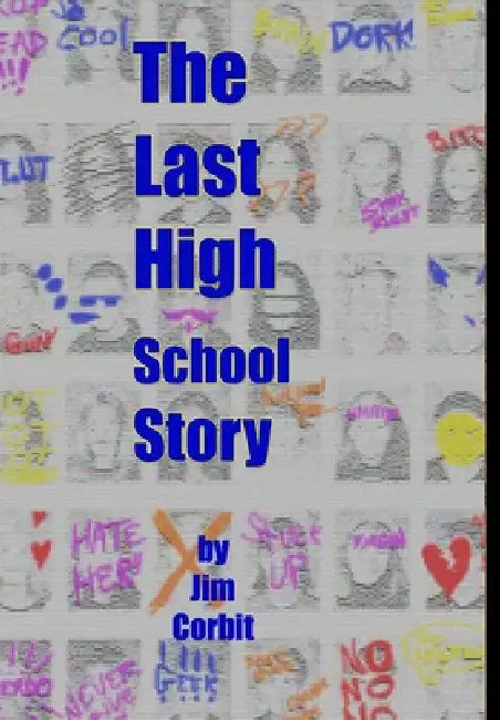 The Last High School Story by Jim Corbit
