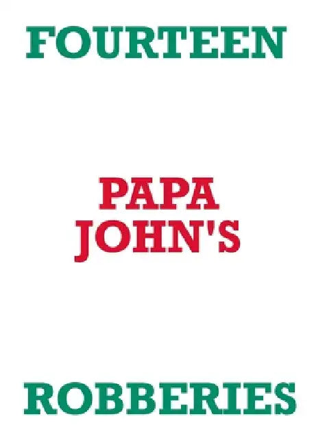 Fourteen Papa John's Robberies by Mark Staniforth
