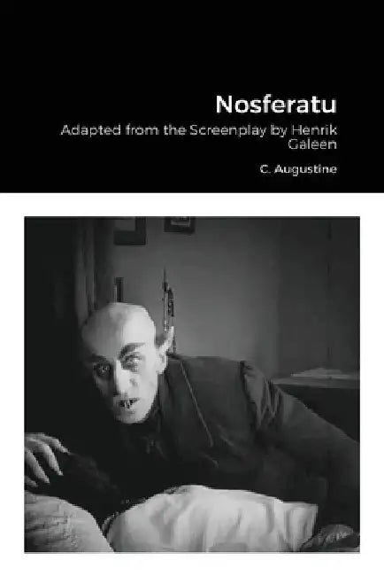 Nosferatu: Adapted from the Screenplay by Henrik Galeen by Benjamin Baker