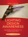 Lighting Design Awareness--Composition: Understanding and Advancing the Art of Landscape Lighting Design by Mark Carlson