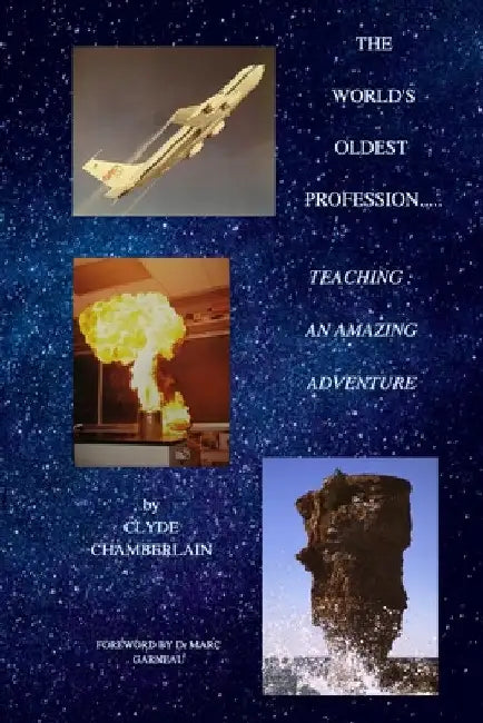 The World's Oldest Profession....Teaching: An Amazing Adventure by Clyde Chamberlain