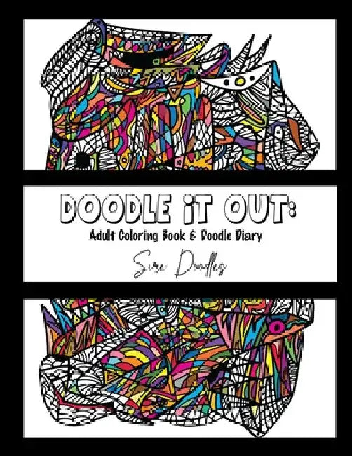 Doodle It Out: Adult Coloring Book & Doodle Diary by Sire Doodles