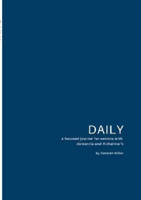 Daily: A focused journal for seniors with dementia and Alzheimer's by Keturah Miller
