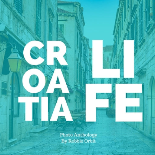 Croatia Life by Robbie Orbit