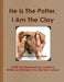 He Is The Potter, I Am The Clay by Thomas Richardson