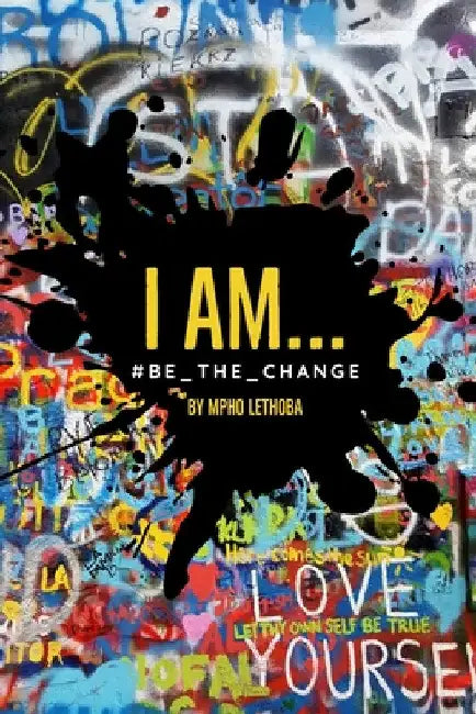 I Am...#Be_the_change by Mpho Lethoba