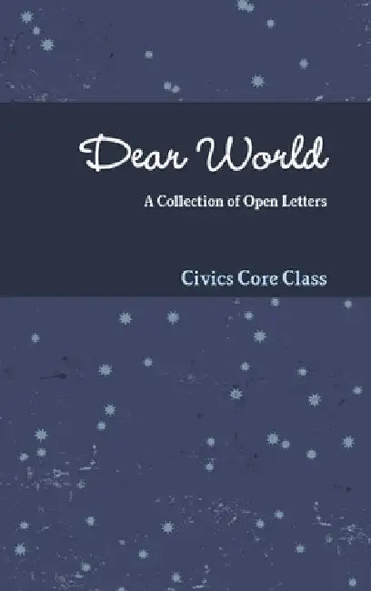 Dear World by Civics Core Class