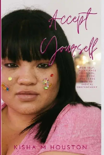 Accept Yourself by Kisha Monique Houston