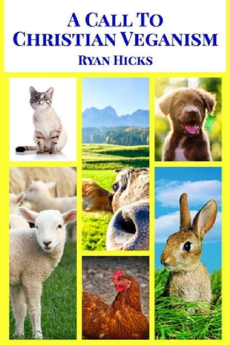 A Call To Christian Veganism by Ryan Hicks