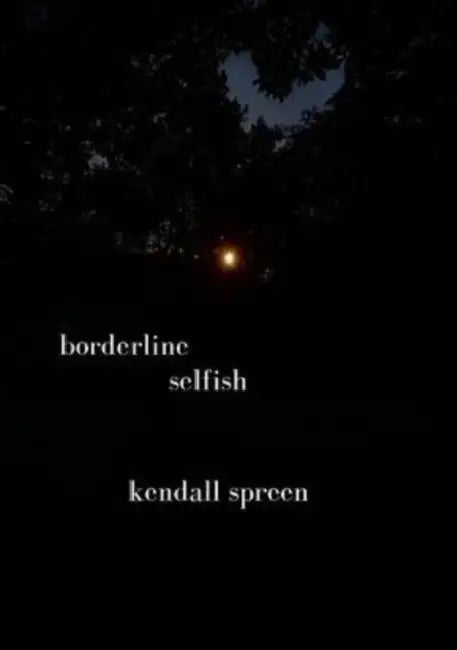Borderline Selfish by Kendall Spreen