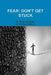 Fear: Don't Get Stuck by Wayne Bottiger