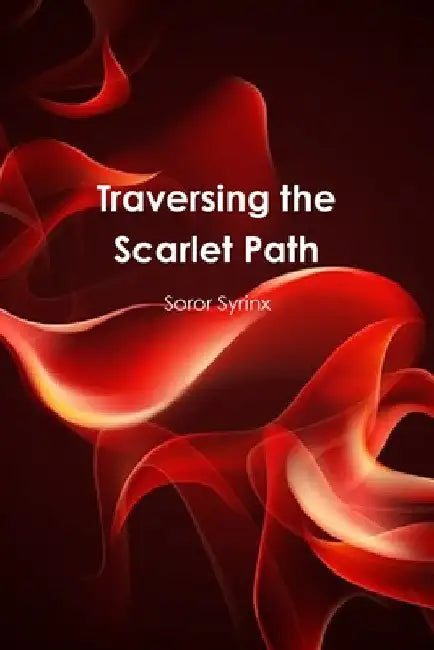Traversing the Scarlet Path by Soror Syrinx