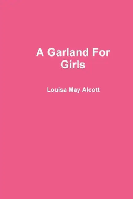 A Garland For Girls by Louisa May Alcott
